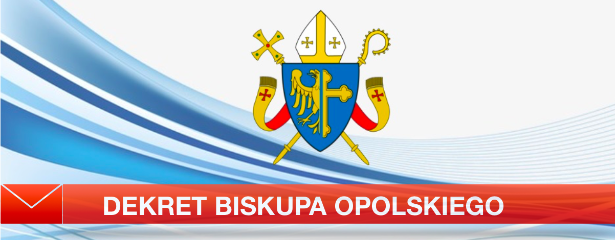 Dekret Biskupa Opolskiego regulujący kwestie duszpasterskie