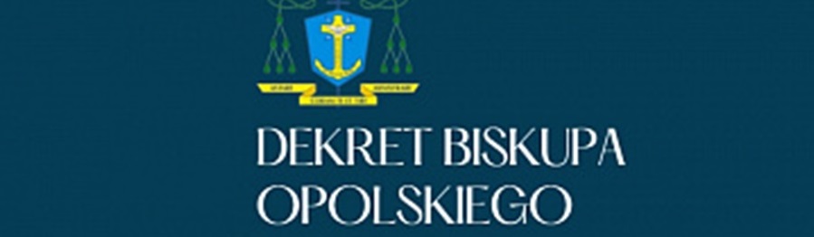 Nowy dekret Biskupa Opolskiego z 11.06.2021